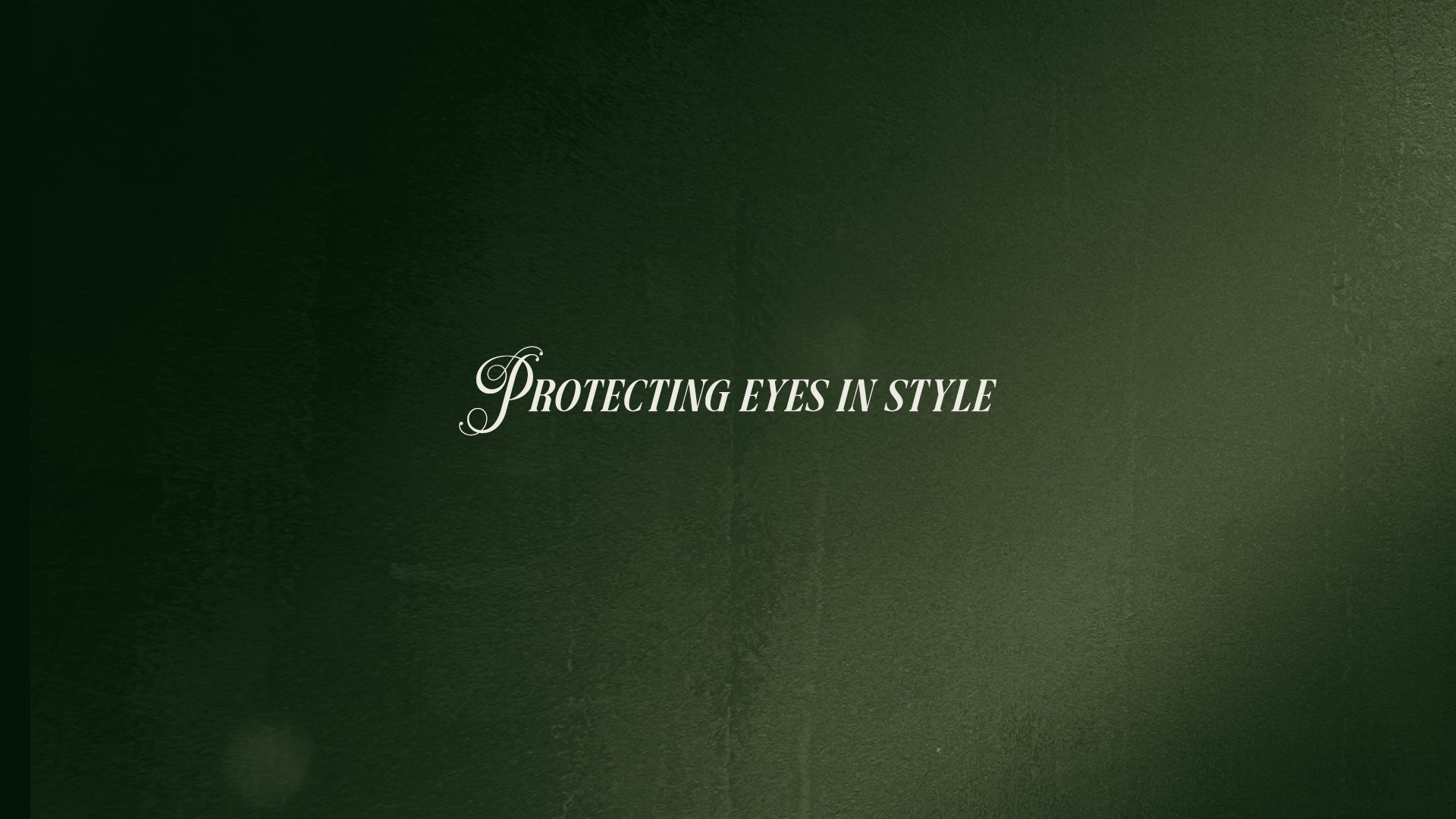 Donkergroene achtergrond van ons slogan "Protecting Eyes in Style" - MONTEYA